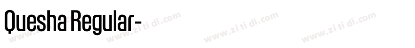 Quesha Regular字体转换 Quesha Regular字体转换
